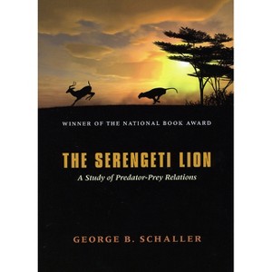 The Serengeti Lion - (Wildlife Behavior and Ecology) by  George B Schaller (Paperback) - 1 of 1