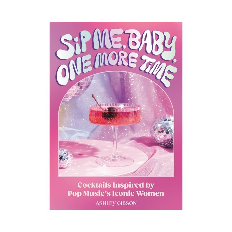 Sip Me, Baby, One More Time - by  Ashley Gibson (Hardcover), 1 of 2