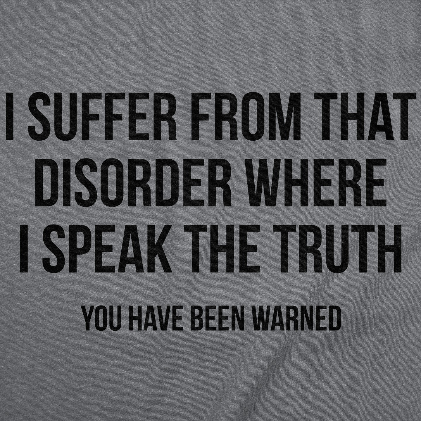 Мужская футболка Crazy Dog T-Shirts, Inc. Funny T Shirts I Suffer From That Disorder Where I Speak The Truth Sarcastic Graphic Novelty Tee for Men - Crazy Dog T Shirt with Fun — фото 2