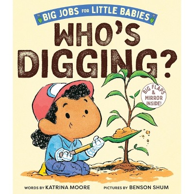 Who's Digging? (Big Jobs for Little Babies) - by  Katrina Moore (Board Book)