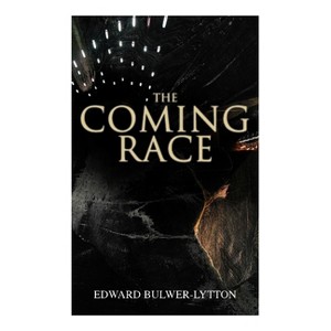 The Coming Race - by  Edward Bulwer-Lytton (Paperback) - 1 of 1