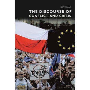 The Discourse of Conflict and Crisis - by  Piotr Cap (Paperback) - 1 of 1