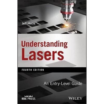 Understanding Lasers - 4th Edition by  Jeff Hecht (Paperback)