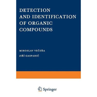 Detection and Identification of Organic Compounds - by  Miroslov Vecera (Paperback)