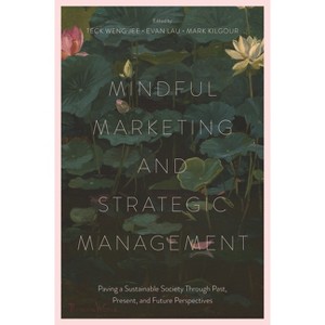 Mindful Marketing and Strategic Management - by  Teck Weng Jee & Evan Lau & Mark Kilgour (Hardcover) - 1 of 1