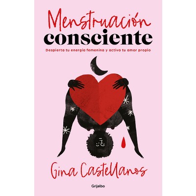 Menstruación Consciente. Despierta Tu Energía Femenina Y Activa Tu Amor Propio / Mindful Period. Wake Your Feminine Energy and Activate Your