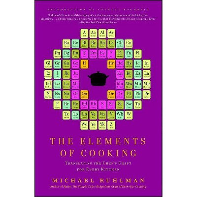 The Elements of Cooking - by  Michael Ruhlman (Paperback)