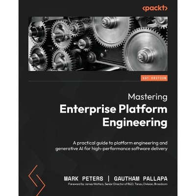 Mastering Enterprise Platform Engineering - by  Mark Peters & Gautham Pallapa (Paperback)