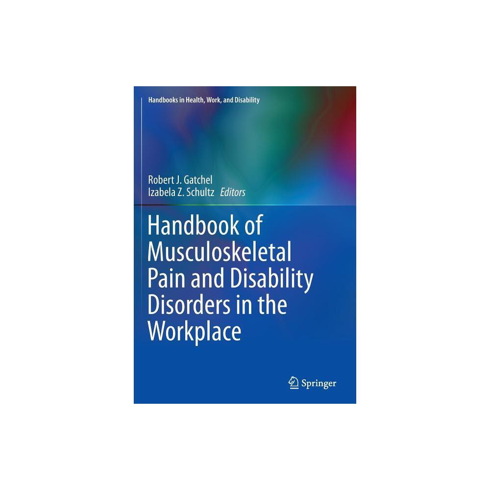 Handbook of Musculoskeletal Pain and Disability Disorders in the Workplace - (Handbooks in Health, Work, and Disability) (Paperback)