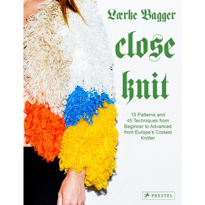 Close Knit - by  Lærke Bagger (Hardcover)