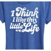 Women's - Instant Message - I Think I Like This Little Life Short Sleeve Graphic T-Shirt - 2 of 4