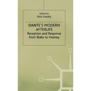 Dante's Modern Afterlife - (Reception and Response from Blake to Heaney) by  Nick Havely (Hardcover) - 1 of 1