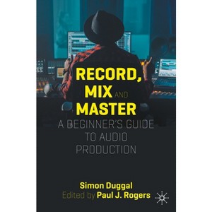 Record, Mix and Master - by  Simon Duggal (Paperback) - 1 of 1
