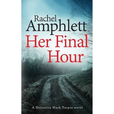 Her Final Hour - (Detective Mark Turpin) by  Rachel Amphlett (Paperback)