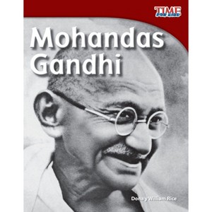 Mohandas Gandhi - (Time for Kids(r) Informational Text) 2nd Edition by  Dona Rice & William B Rice & William Rice (Paperback) - 1 of 1