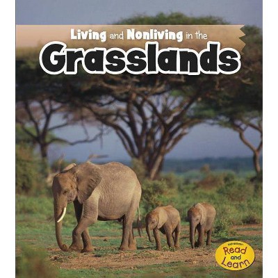 Living and Nonliving in the Grasslands - (Is It Living or Nonliving?) by  Rebecca Rissman (Paperback)