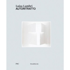 Luisa Lambri: Autoritratto - by  Douglas Fogle & Diego Sileo (Hardcover) - 1 of 1