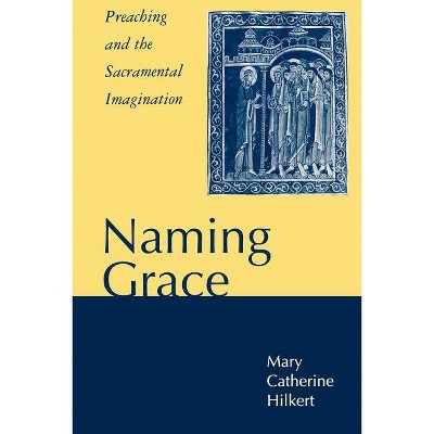Naming Grace - by  Mary Catherine Hilkert (Paperback)