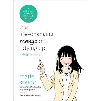 The Life-Changing Manga of Tidying Up - (Life Changing Magic of Tidying Up) by  Marie Kondo (Paperback)