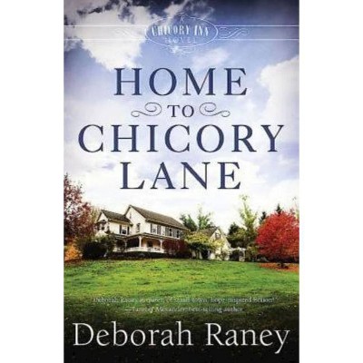 Home to Chicory Lane - (Chicory Inn Novel) by  Deborah Raney (Paperback)