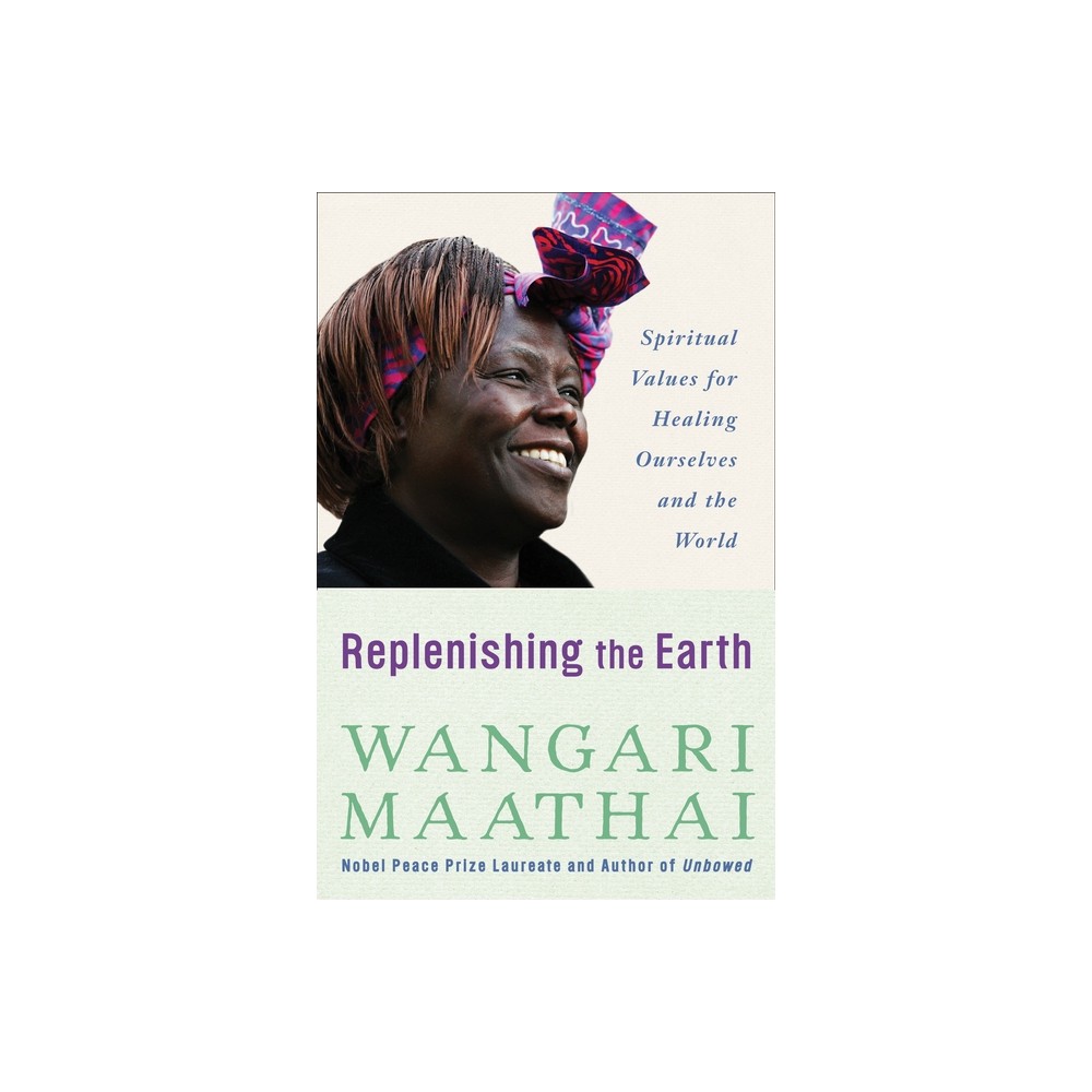 Replenishing the Earth - by Wangari Maathai (Paperback)