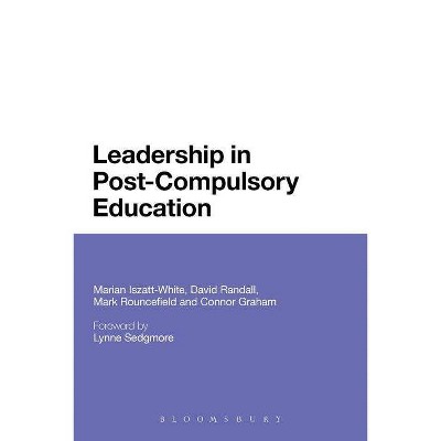 Leadership in Post-Compulsory Education - by  Marian Iszatt-White & Connor Graham & David Randall (Paperback)