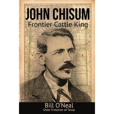 John Chisum - by  Bill O'Neal (Paperback)