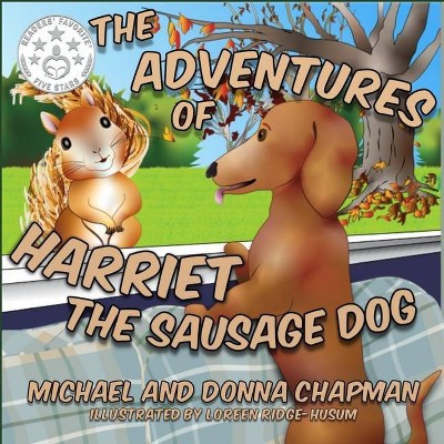 The Adventures of Harriet the Sausage Dog - by  Michael Chapman & Donna Chapman (Paperback)