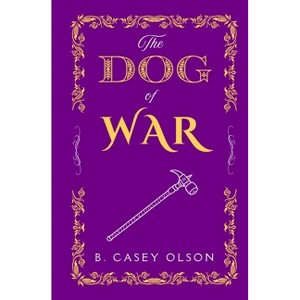 The Dog of War - by  B Casey Olson (Paperback) - 1 of 1