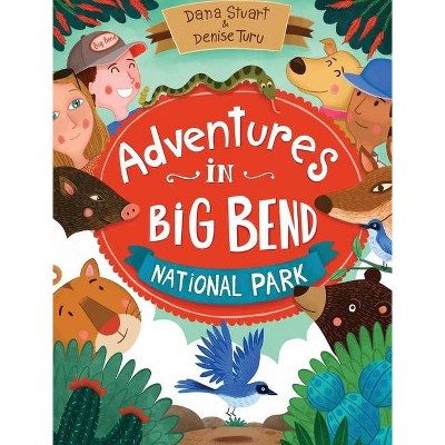 Adventures in Big Bend National Park - by  Dana Stuart (Hardcover)