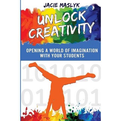 Unlock Creativity - by  Jacie Maslyk (Paperback)