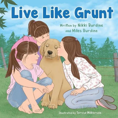 Live Like Grunt - by  Nikki Burdine & Miles Burdine (Paperback)