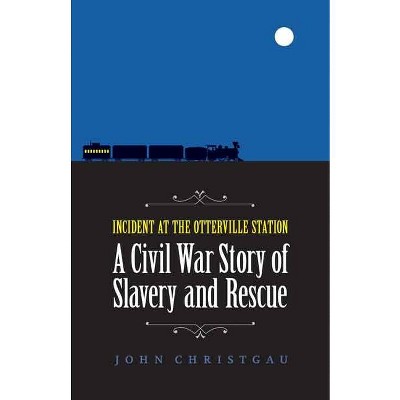 Incident at the Otterville Station - by  John Christgau (Paperback)