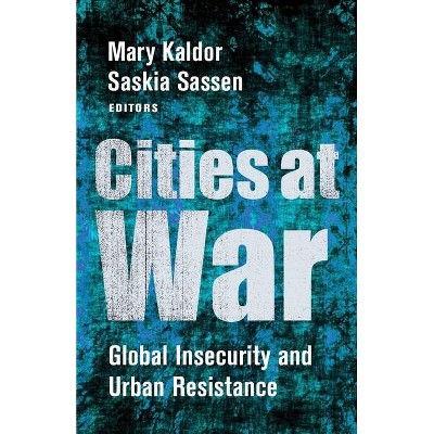 Cities at War - by  Mary Kaldor & Saskia Sassen (Paperback)