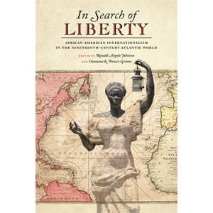 In Search of Liberty - (Race in the Atlantic World, 1700-1900) by  Ronald Johnson & Ousmane K Power-Greene (Paperback) - 1 of 1