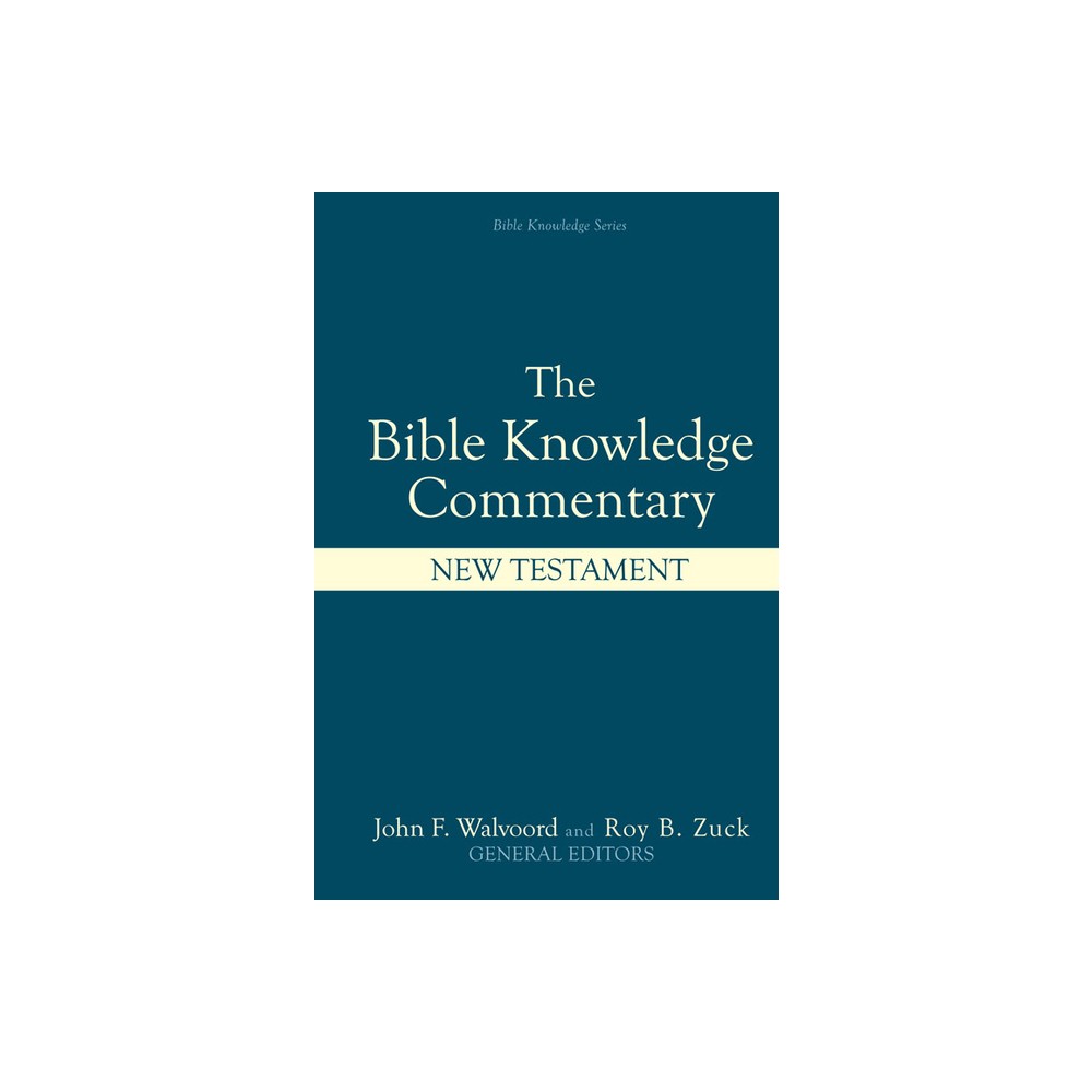 Bible Knowledge Commentary: New Testament - by Louis A Barbieri Jr & J Ronald Blue & Edwin A Blum & Donald K Campbell (Hardcover)