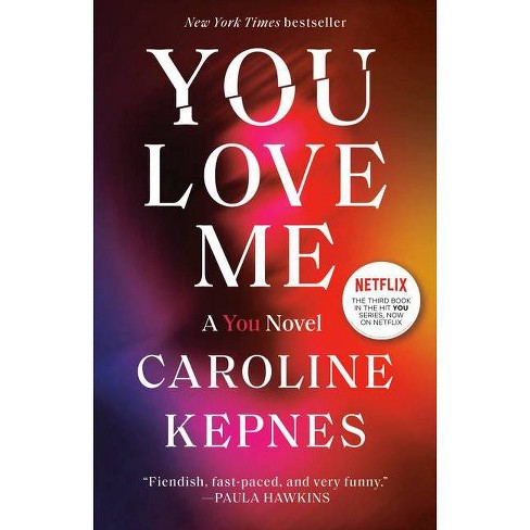You Love Me - by Caroline Kepnes (Paperback)