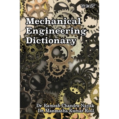 Mechanical Engineering Dictionary - by  Ramesh Chandra Nayak & Manmatha Kumar Roul (Paperback)