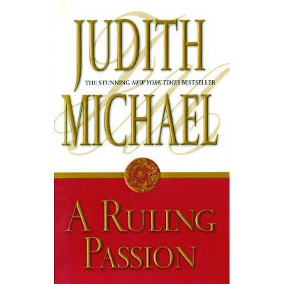 A Ruling Passion - by  Judith Michael (Paperback)