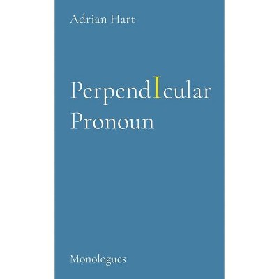 PerpendIcular Pronoun - by  Adrian Hart (Hardcover)