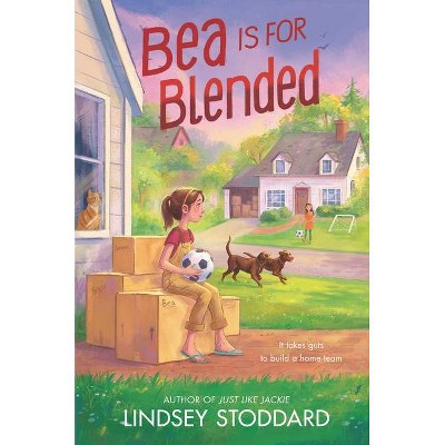 Bea Is for Blended - by  Lindsey Stoddard (Hardcover)