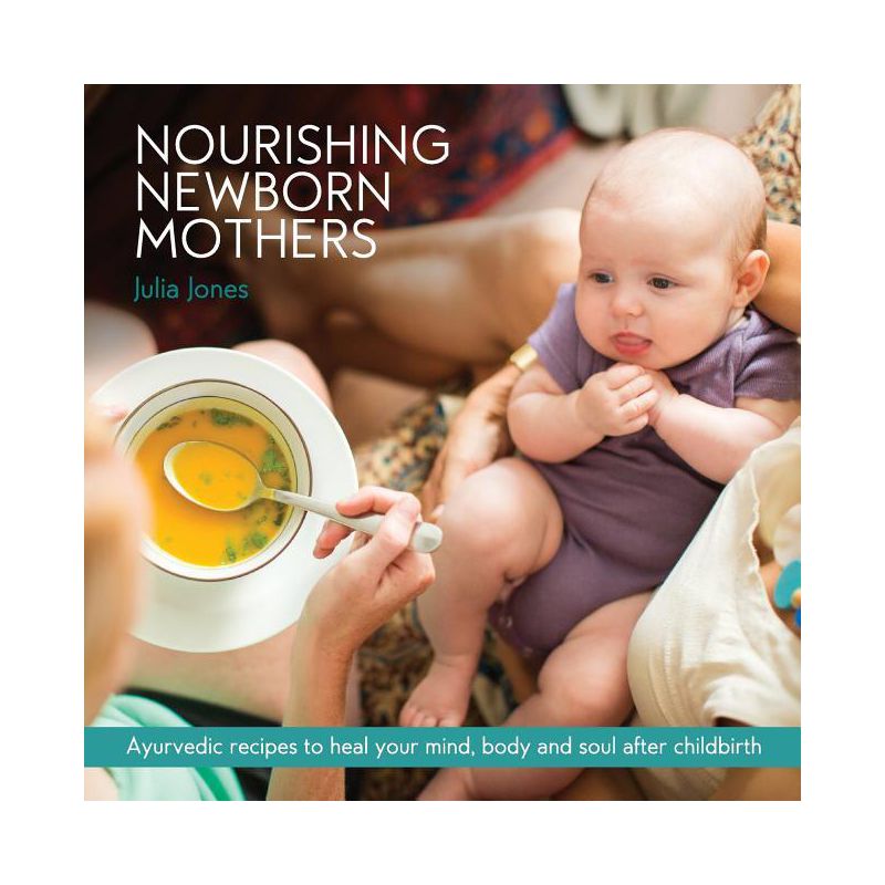 Nourishing Newborn Mothers - by  Julia Jones (Paperback), 1 of 2