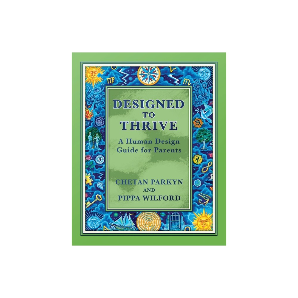 Designed to Thrive - by Chetan Parkyn & Pippa Wilford (Paperback)