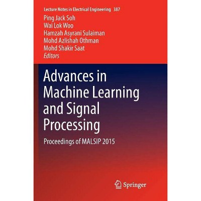 Advances in Machine Learning and Signal Processing - (Lecture Notes in Electrical Engineering) (Paperback)