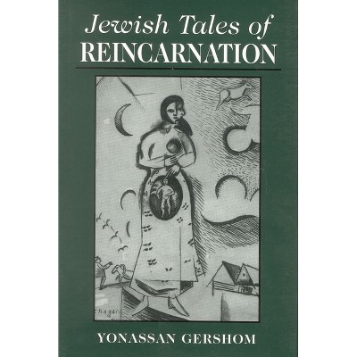 Jewish Tales of Reincarnation - by  Yonasson Gershom (Hardcover)