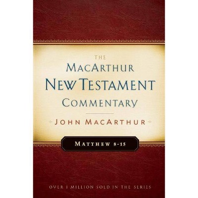  Matthew 8-15 MacArthur New Testament Commentary - by  John MacArthur (Hardcover) 