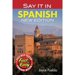 Say It in Spanish - (Dover Language Guides Say It) by  Joyce Puebla (Paperback) - 1 of 1