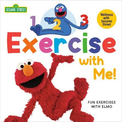 1, 2, 3, Exercise with Me! Fun Exercises with Elmo (Sesame Street) - (Sesame Street Wellness) by  Andrea Posner-Sanchez (Board Book)
