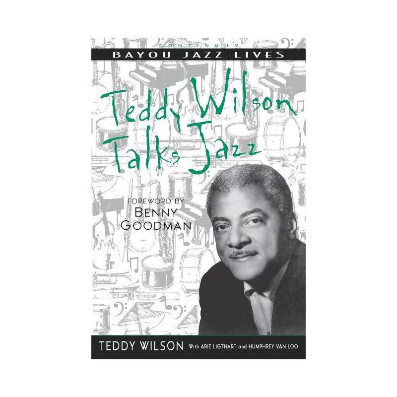 Teddy Wilson Talks Jazz - (Bayou Jazz Lives) by  Teddy Wilson & Arie Ligthart & Humphrey Van Loo (Paperback), 1 of 2