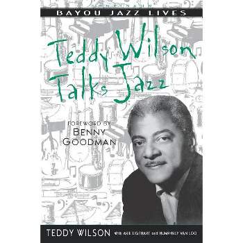 Teddy Wilson Talks Jazz - (Bayou Jazz Lives) by  Teddy Wilson & Teddy Willson & Van Humphrey Loo (Paperback)